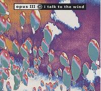 Opus III - I talk to the wind [Single-CD]