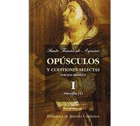 Opúsculos y cuestiones selectas de Santo Tomás de Aquino: Opúsculos y cuestiones selectas. I: Filosofía (I): 1 (MAIOR)
