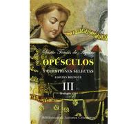 Opúsculos y cuestiones selectas de Santo Tomás de Aquino: Opúsculos y cuestiones selectas. III: Teología (I): 3 (MAIOR)