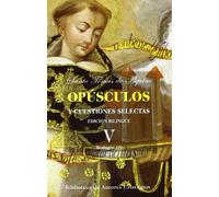 Opúsculos y cuestiones selectas de Santo Tomás de Aquino: Opusculos. V. Santo Tomas. Teologia 3: 5 (MAIOR)