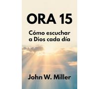 Ora 15: Cómo escuchar a Dios cada día