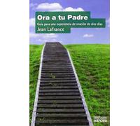Ora a tu Padre: Guía para una experiencia de oración de diez días: 70 (Espiritualidad)