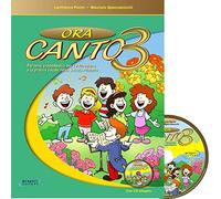 Ora canto. Percorsi propedeutici per l'educazione e la pratica vocale nella scuola d'infanzia e primaria (Vol. 3)
