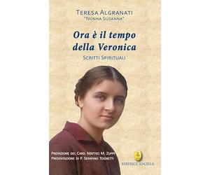 Ora è il tempo della Veronica. Scritti spirituali (Santi e beati)
