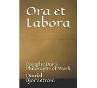 Ora et Labora: Dorothy Day's Philosophy of Work
