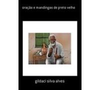 Oração E Mandingas De Preto Velho (ebook)