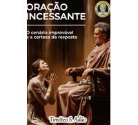 Oração incessante - O cenário improvável e a certeza da resposta