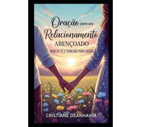 ORAÇÃO PARA UM RELACIONAMENTO ABENÇOADO: Guia de Fé, Amor e Conexão para Casais