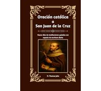 Oración católica a San Juan de la Cruz: Nueve días de meditaciones guiadas con espacio de escritura diaria