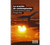 Oración de Contemplación: En la vida normal de un cristiano: 275 (Espiritualidad)