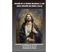 ORACIÓN DE LA NOVENA MILAGROSA A SAN JUDAS (ORACIÓN QUE NUNCA FALLA): Una oración de esperanza, fe e intervención milagrosa por intercesión de San Judas.