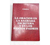 Oración en la Sagrada Escritura y en los santos padres, la