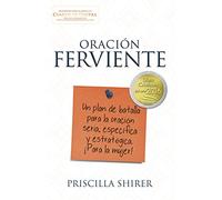 Oración Ferviente: Un Plan de Batalla Para La Oración Seria, Especifica Y Estratégica.