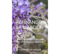 ORACION REFINADORA: IMAGINANDO EL CORAZON DE DIOS PARA LA ORACION