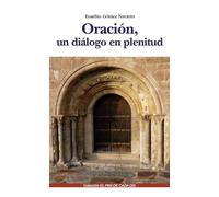 Oración, un diálogo en plenitud (Espiritualidad. Teología)