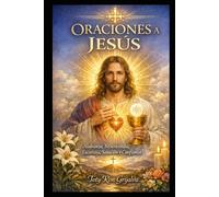 ORACIONES A JESUS: Compilación Espiritual Toty Ron (ORACIONES Y VIDA DE LOS SANTOS)