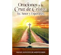 Oraciones a la Cruz de Cristo: Fe, Amor y Esperanza