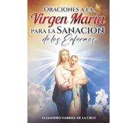 Oraciones a la Virgen María para la Sanación de los Enfermos