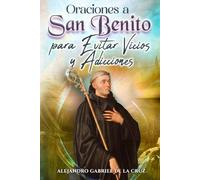 Oraciones a San Benito para Evitar Vicios y Adicciones