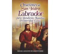 Oraciones a San Isidro Labrador para Bendición Familiar, Prosperidad y Paz