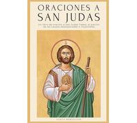 Oraciones a San Judas: Libro de oración a San Judas Tadeo, el patrón de las causas desesperadas e imposibles. Para la bendición, la protección, el ... y las causas imposibles: 3 (MIS Santos)