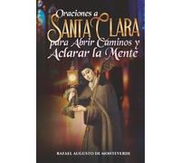 Oraciones a Santa Clara para Abrir Caminos y Aclarar la Mente