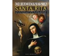 Oraciones a Santa Rita: Libro de Oración a Santa Rita de Casia - La Santa de Lo Imposible, Abogada de Los Casos Difíciles Y Desesperados, Patrona de ... Imposibles - Santos Católicos: 6 (MIS Santos)