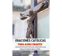 ORACIONES CATÓLICAS, PARA ALMAS ORANTES.: Oraciones, novenas, coronillas, oraciones en Latín. (Novenas católicas)