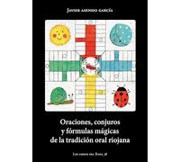 Oraciones, conjuros y fórmulas mágicas de la tradición oral