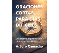 ORACIONES CORTAS PARA DÍAS DIFÍCILES: Oraciones breves para ansiedad, tristeza y noches difíciles