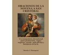 ORACIONES DE LA NOVENA A SAN CRISTÓBAL: Un compañero devocional para protección, viajes seguros, coraje, guía divina y fortaleza en la fe.