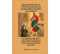 ORACIONES DE LA NOVENA DE SANTA MARGARITA MARÍA ALACOQUE: Un sentido viaje de fe, misericordia divina y renovación espiritual a través de devociones sagradas.