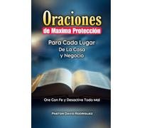 Oraciones de Máxima Protección: Proteja Cada Lugar de la Casa y Negocio