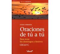 Oraciones de tú a tú. Ciclo C: Para rezar los domingos y festivos: 6 (A Cielo Abierto)