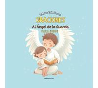 Oraciones Diarias al Ángel de la Guarda: Para Niños