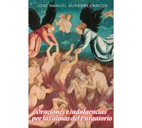 ORACIONES E INDULGENCIAS POR LAS ALMAS DEL PURGATORIO