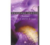ORACIONES HACIA EL INTERIOR DE FUERA. (2008)