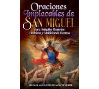Oraciones Implacables de San Miguel para Aniquilar Brujerías, Hechizos y Maldiciones Eternas