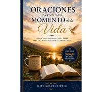 Oraciones para Cada Momento de la Vida: 30 oraciones inspiradas en la Biblia para encontrar paz, esperanza y fortaleza