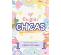 Oraciones para chicas adolescentes: 52 semanas de oración y preguntas de reflexión para tu crecimiento personal y espiritual. Devotional for teen girls. (Oraciones poderosas)