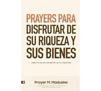 Oraciones Para Disfrutar de SU Riqueza Y Sus Bienes