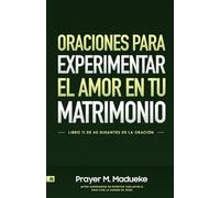 Oraciones Para Experimentar El Amor en Tu Matrimonio