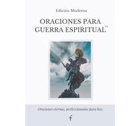 Oraciones Para Guerra Espiritual: Edición Moderna Libro Cristiano de Oración para Vencer la Ansiedad, el Miedo, la Tentación y los Ataques Espirituales con la Palabra de Dios