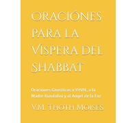 Oraciónes para la Vispera del Shabbat: Oraciónes Gnosticas a YHVH, a la Madre Kundalini y al Angel de la Faz (Gnosi Pratiche e Libri)