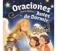 Oraciones para niños antes de dormir con San Miguel: Un libro cristiano infantil con una breve biografía del santo, una oración nocturna y sencillas preguntas de gratitud para los más pequeños.