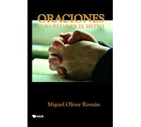Oraciones para rezar en el metro | Miguel Oliver Román