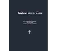 Oraciones para Sermones: Guía práctica para preparar, fortalecer y acompañar cada predicación con oración (formato 8.25'' x 11'')