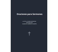 Oraciones para Sermones: Guía práctica para preparar, fortalecer y acompañar cada predicación con oración (formato 7'' x 10'')