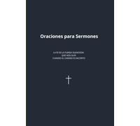 Oraciones para Sermones: Guía práctica para preparar, fortalecer y acompañar cada predicación con oración (formato 7'' x 10'')