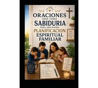ORACIONES PARA TENER SABIDURIA PARA UNA BUENA PLANIFICACION ESPIRITUAL FAMILIAR